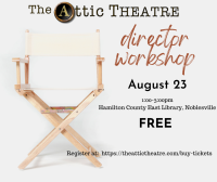 Tickets from The Attic Theatre: (Director Workshop - Saturday, August 23rd, 1:00 PM)